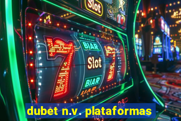 dubet n.v. plataformas